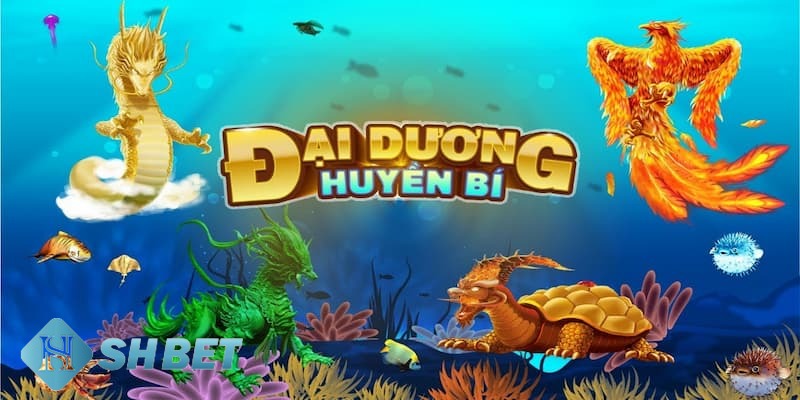 bắn cá đại dương huyền bí