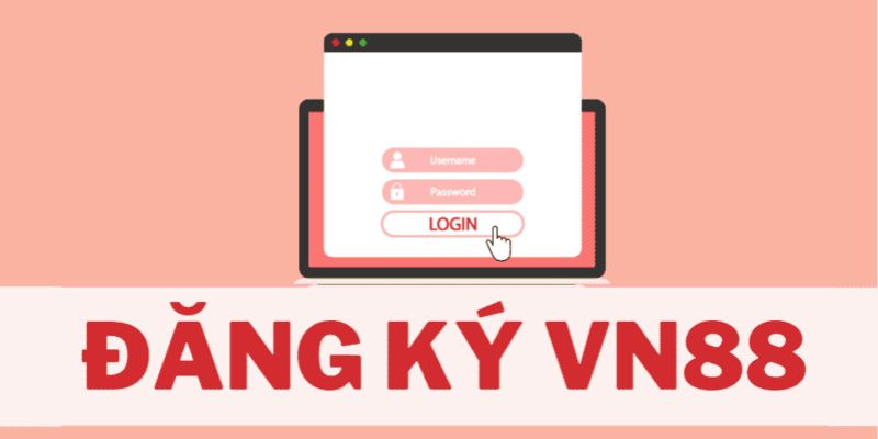 Điều kiện cần đáp ứng để đăng ký VN88